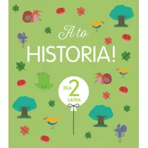 A to historia! Dla 2 latka
