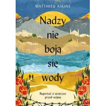 Nadzy nie boj� si� wody. Reporta� o ucieczce przed wojn�
