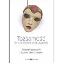 To�samo��. Bo chc� wiedzie�, co ze mn� b�dzie