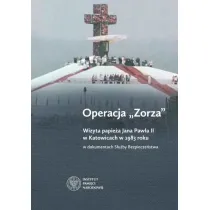 Operacja Zorza. Wizyta papie�a Jana Paw�a II w Katowicach w 1983 roku w dokumentach S�u�by Bezpiecze�stwa