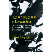 Krajobraz strachu. Jak stres i strach kszta�tuj� �ycie zwierz�t