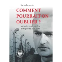 Comment pourrait-on oublier? M�moires des ann�es de la guerre 1939&ndash;1945