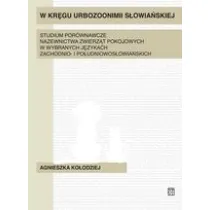 W kr�gu urbozonimii s�owia�skiej. Studium por�wnawcze nazewnictwa zwierz�t pokojowych w wybranych j�zykach zachodnio- i po�udniowos�owia�skich