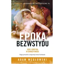 Wieki bezwstydu. Seks i erotyka w staro�ytno�ci