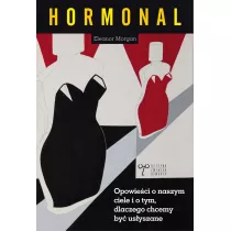 Hormonal Opowie�ci o naszym ciele i o tym dlaczego chcemy by� us�yszane