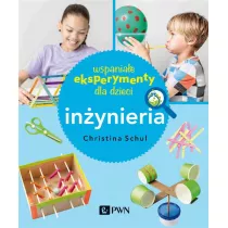 Wspaniae eksperymenty dla dzieci. Inynieria