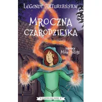 Legendy arturiaskie T.2 Mroczna czarodziejka