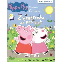 winka Peppa. Chrum... Chrum... Z przyrod za pan brat