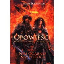 Nim ogarnie nas po�oga. Opowie�ci wykute w smoczym ogniu. Tom 1