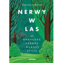 Nerwy w las. Jak odnale spokj i rado ycia