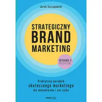 Strategiczny brand marketing. Praktyczny poradnik skutecznego marketingu dla mened�er�w i nie tylko