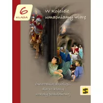 W Kociele umacniamy wiar. wiczenia do religii dla VI klasy szkoy podstawowej