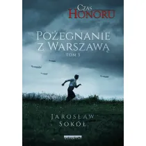 Po�egnanie z Warszaw�. Czas Honoru. Tom 3