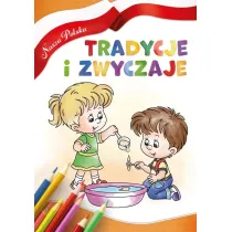 Nasza Polska. Tradycje i zwyczaje