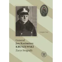 Genera� Jan Kazimierz Kruszewski . Zarys biografii