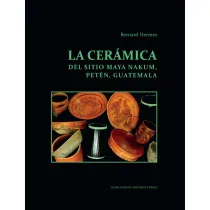 La ceramica del sitio Maya Nakum, Peten, Guatemala