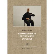 Rekonstrukcja sztuki akcji w Polsce