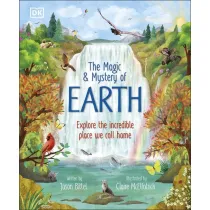 The Magic and Mystery of Earth. Explore the Incredible Place We Call Home