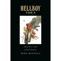 Zdobywca Czerw. Dziwne miejsca. Hellboy. Tom 3