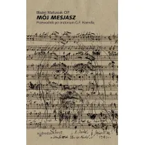 M�j�Mesjasz. Przewodnik po oratorium G.F. Haendla