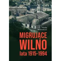 Migruj�ce Wilno. Lata 1915-1994