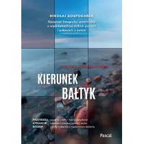 Kierunek Batyk. Opowie fotografa i podrnika..