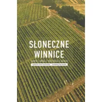 S�oneczne winnice. Ludzie i wina z Roztocza i okolic