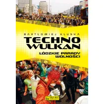 Technowulkan. ��dzkie Parady Wolno�ci