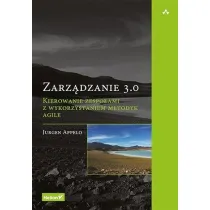Zarz�dzanie 3.0. Kierowanie zespo�ami z wykorzystaniem metodyk Agile
