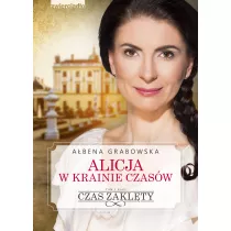 Czas zaklty. Alicja w krainie czasw. Tom 1