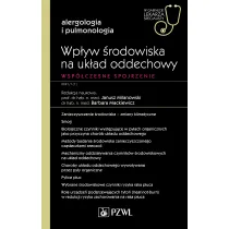 Wp�yw �rodowiska na uk�ad oddechowy. Wsp�czesne spojrzenie. Alergologia i pulmonologia. W gabinecie lekarza specjalisty