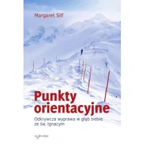 Punkty orientacyjne. Odkrywcza wyprawa w g��b siebie ze �w. Ignacym
