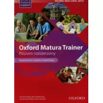 Oxford Matura Trainer. Poziom rozszerzony. Repetytorium z j�zyka angielskiego