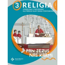Religia 3. Pan Jezus nas karmi. Podrcznik z wiczeniami dla trzeciej klasy szkoy podstawowej. Cz 1