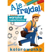 Ale frajda! Wykoloruj warsztat