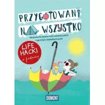 Przygotowani na wszystko. Life hacki w podry