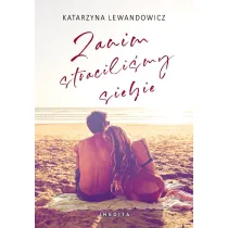 Zanim stracili�my siebie T.1