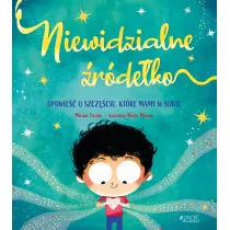 Niewidzialne �r�de�ko. Opowie�� o szcz�ciu, kt�re mamy w sobie