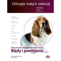 Chirurgia ma�ych zwierz�t. Atlas procedur chirurgicznych krok po kroku. B��dy i powik�ania