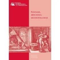 Fantazje, zboczenia, ekstrawagancje