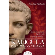 Kaligula. Pi�� twarzy cesarza