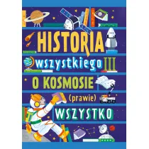 Historia wszystkiego III. O kosmosie (prawie) wszystko