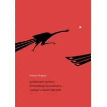 Symboliczne wymiary birma�skiego nacjonalizmu i polityki w latach 1885-2015