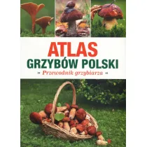 Atlas Grzyb�w Polski. Poradnik Grzybiarza