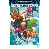 DC Odrodzenie Wej�cie Aqualada. Nastoletni Tytani. Tom 2