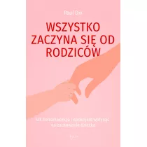Wszystko zaczyna si od rodzicw