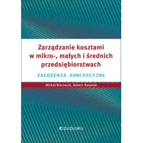 Zarz�dzanie kosztami w mikro-, ma�ych i �rednich przedsi�biorstwach. Za�o�enia koncepcyjne