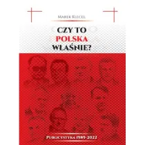 Czy to Polska w�a�nie? Publicystyka 1989&ndash;2022