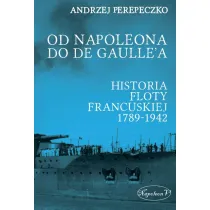 Od Napoleona do de Gaulle'a. Flota francuska w latach 1789-1942