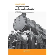 A jednak kolej. Tom 6. Kolej i kolejarze na ziemiach polskich